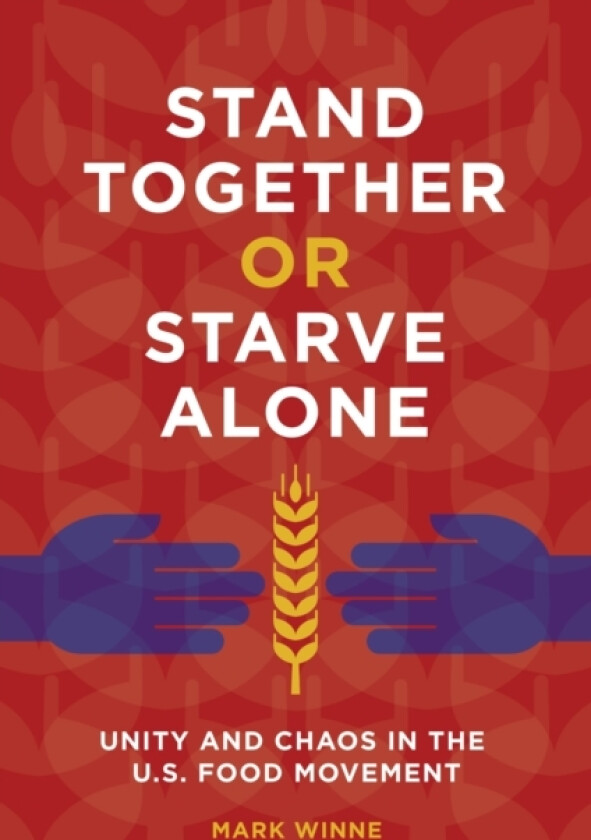Stand Together or Starve Alone av Mark Winne (Paperback)