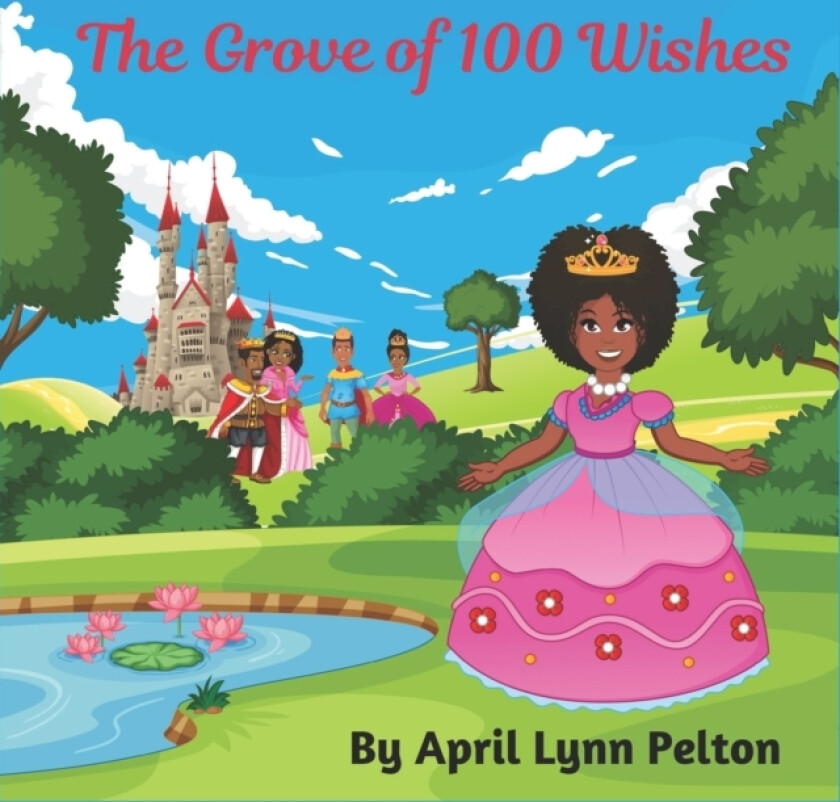 The Grove of 100 Wishes av Iris L Pelton-Hamlett, April Lynn Pelton (Paperback)