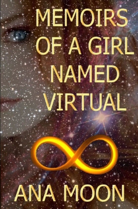 Memoirs of a girl named Virtual av Ana Moon (Paperback)