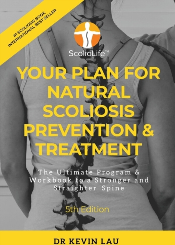 Your Plan for Natural Scoliosis Prevention & Treatment (5th Edition) av Kevin Lau (Paperback)