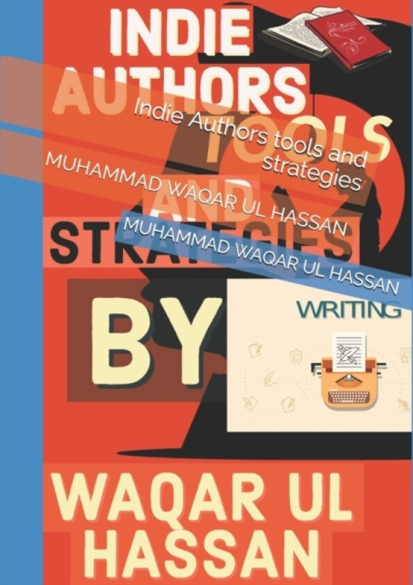 Indie Authors tools and strategies av UL HASSAN MUHAMMAD WAQAR UL HASSAN (Paperback)