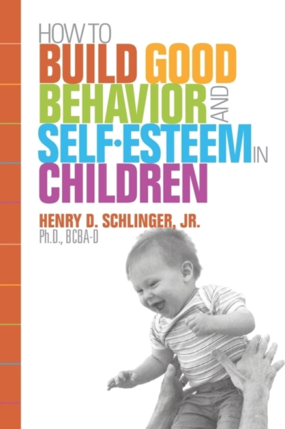 How to Build Good Behavior and Self-Esteem in Children av Henry D Jr Schlinger (Paperback)