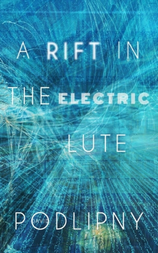 A Rift in the Electric Lute av David Podlipny (Paperback)