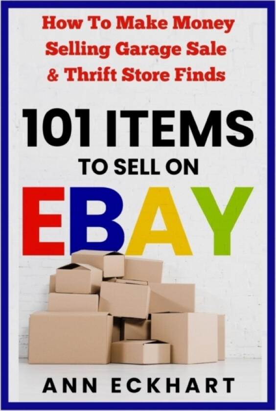 101 Items To Sell On Ebay av Ann Eckhart (Paperback)