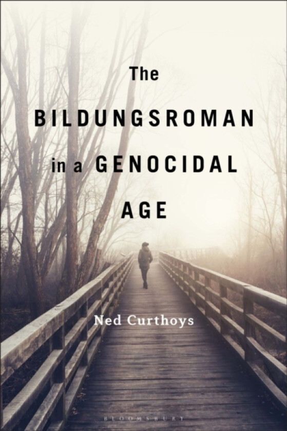 The Bildungsroman in a Genocidal Age av Dr.Ned Curthoys (Hardcover)