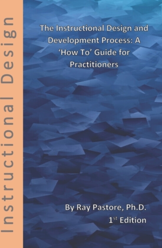 The Instructional Design and Development Process av Ray PH D Pastore (Paperback)