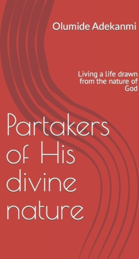 Partakers of His divine nature av Olumide Adekanmi (Paperback)