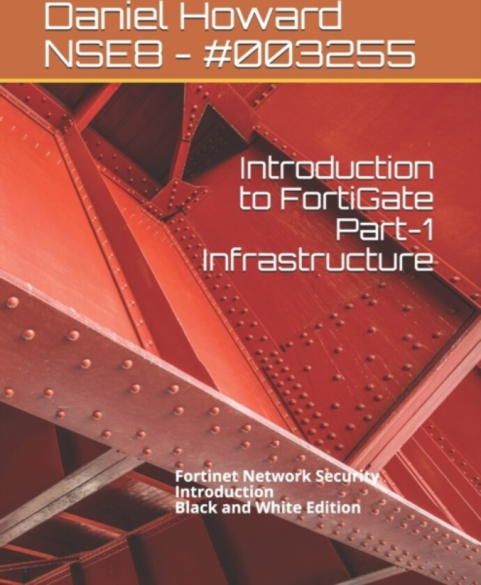 Introduction to FortiGate Part-1 Infrastructure av Daniel Howard (Paperback)