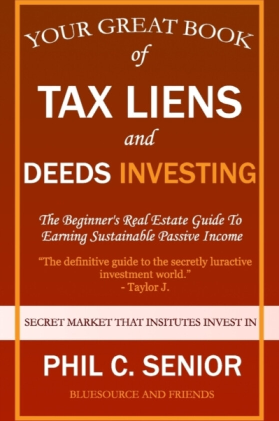 Your Great Book Of Tax Liens And Deeds Investing av Phil C Senior (Paperback)