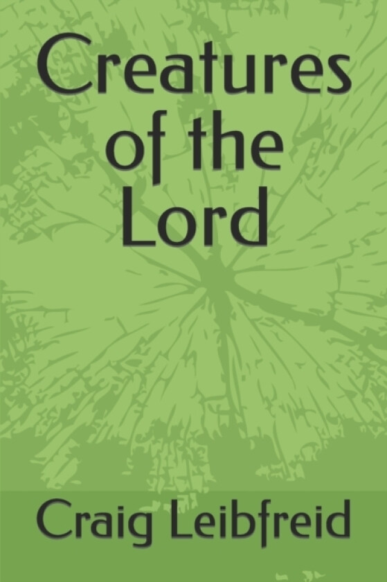 Creatures of the Lord av Craig Leibfreid (Paperback)