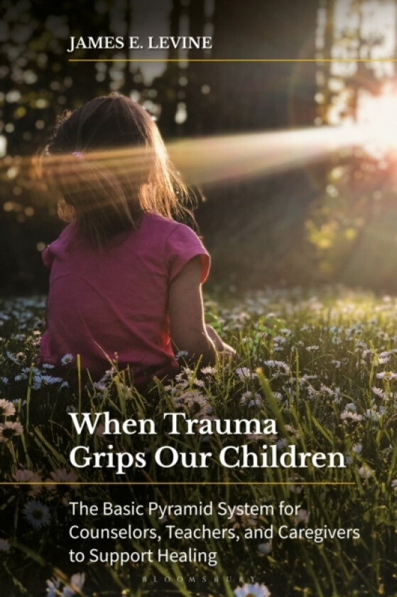 When Trauma Grips Our Children av James E. Levine (Paperback)