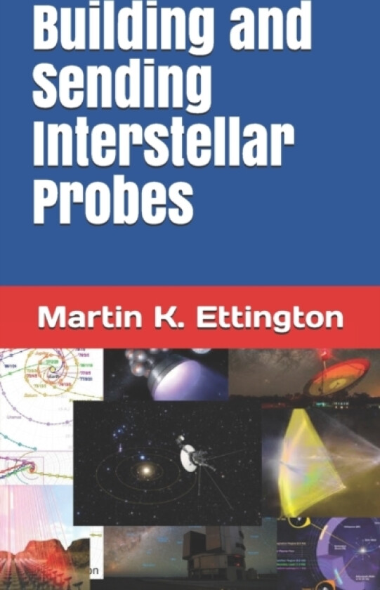 Building and Sending Interstellar Probes av Martin K Ettington (Paperback)