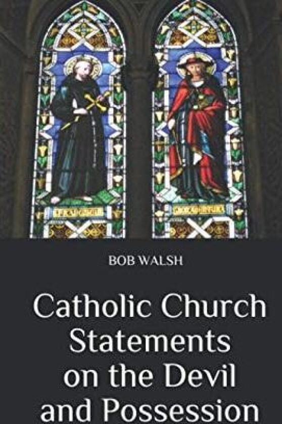Catholic Church Statements on the Devil and Possession av Bob Walsh (Paperback)
