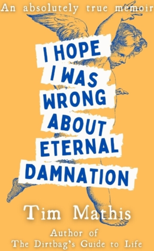 I Hope I Was Wrong About Eternal Damnation av Tim Mathis (Paperback)