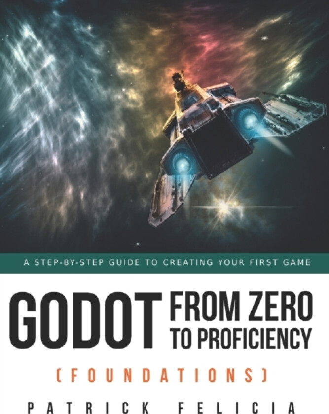 Godot from Zero to Proficiency (Foundations) av Patrick Felicia (Paperback)
