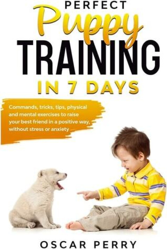 Perfect Puppy Training in 7 Days av Oscar Perry (Paperback)