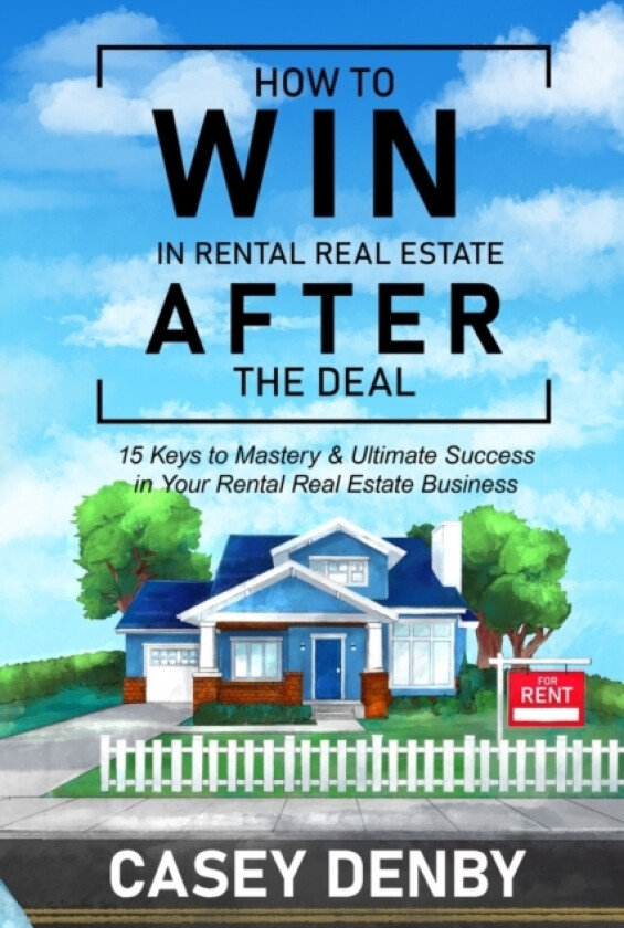 How To WIN In Rental Real Estate AFTER The Deal av Casey Denby (Paperback)