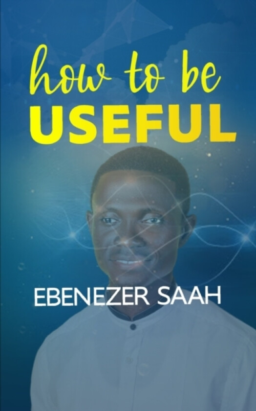 How to Be Useful av Ebenezer Saah (Paperback)