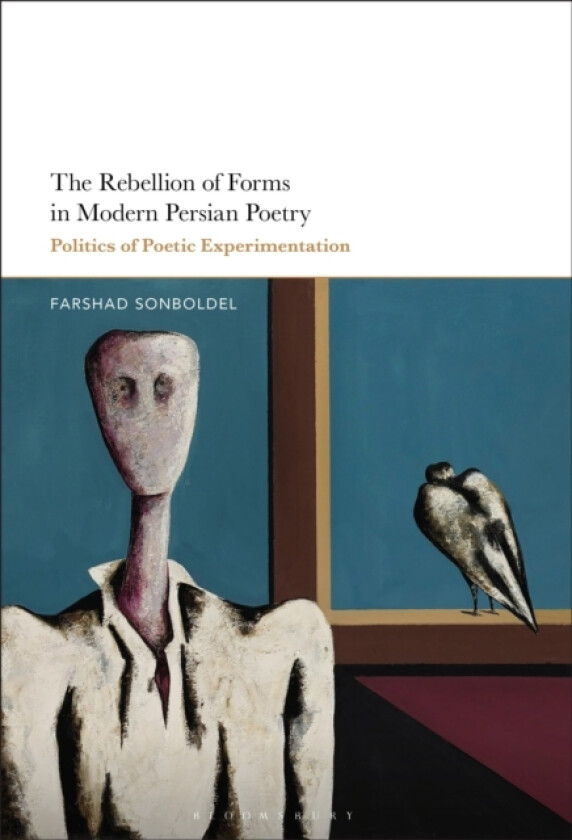 The Rebellion of Forms in Modern Persian Poetry av Dr.Farshad Sonboldel (Hardcover)