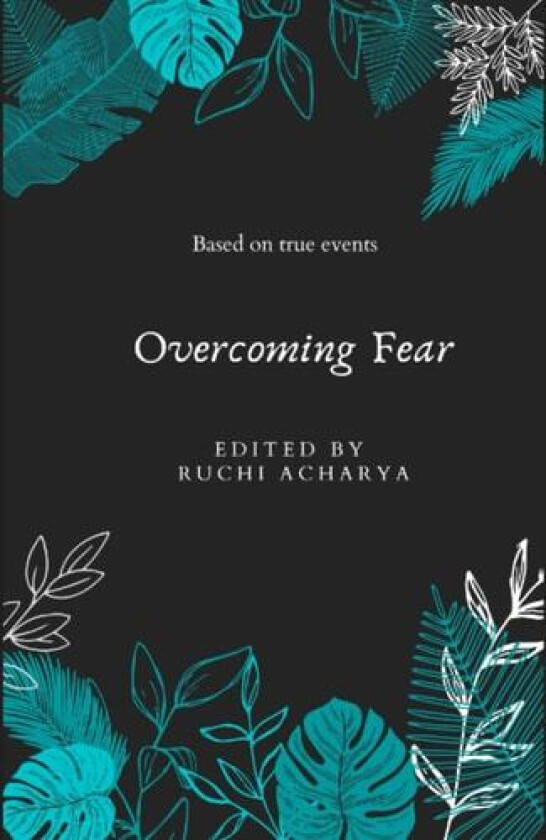 Overcoming Fear: Based on true events av Ruchi Acharya, Courtney Haynes, Jamie Galapia (Paperback)