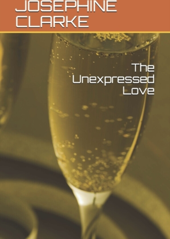 The Unexpressed Love av Josephine Clarke (Paperback)