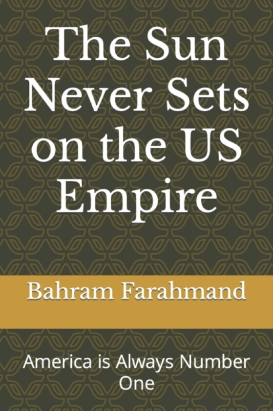 The Sun Never Sets on the US Empire av Bahram Farahmand (Paperback)