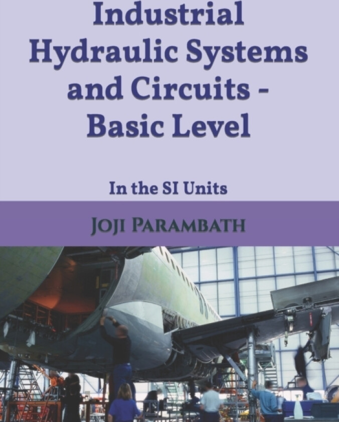 Industrial Hydraulic Systems and Circuits - Basic Level av Joji Parambath (Paperback)