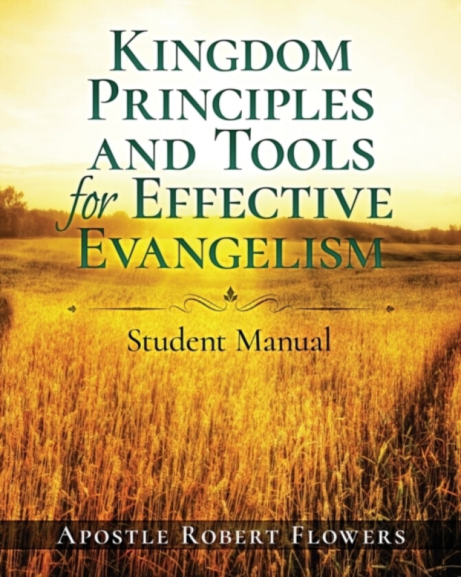 Kingdom Principles and Tools for Effective Evangelism Student Manual av Robert Flowers (Paperback)