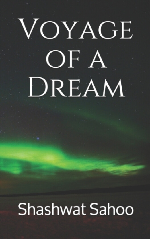 Voyage of a Dream av Shashwat Sahoo (Paperback)