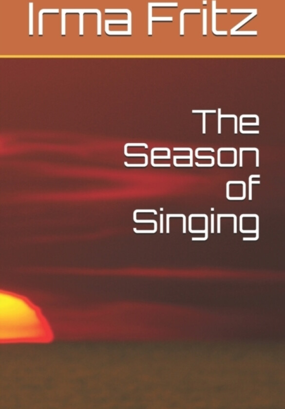 The Season of Singing av Irma Fritz (Paperback)