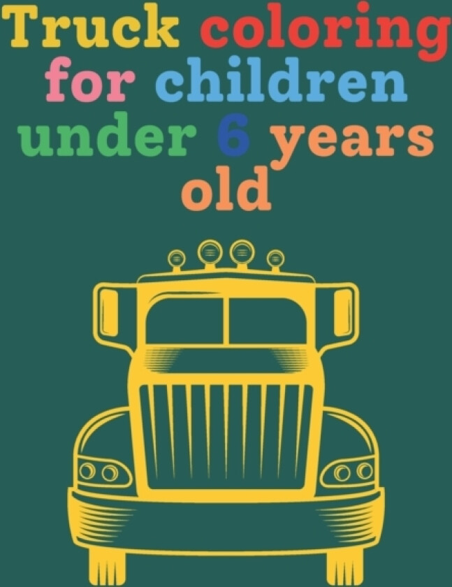 Truck coloring for children under 6 years old av Joune Book (Paperback)