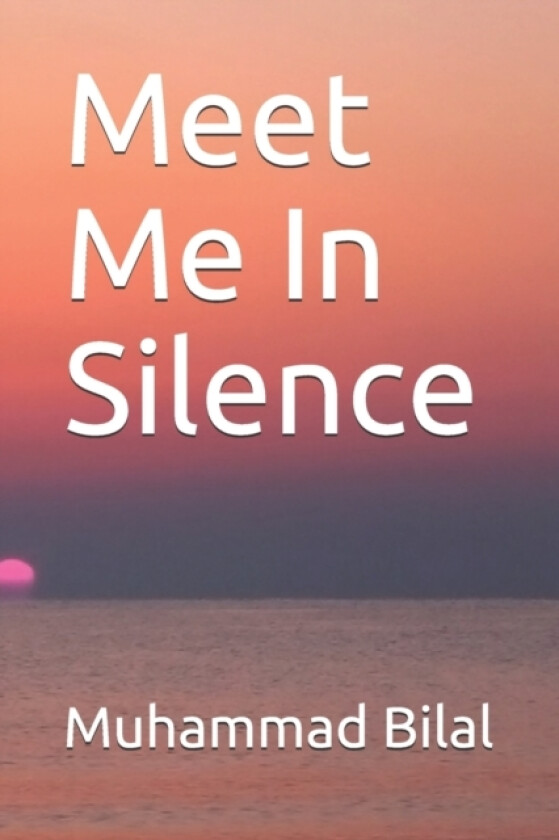 Meet Me In Silence av Muhammad Bilal (Paperback)