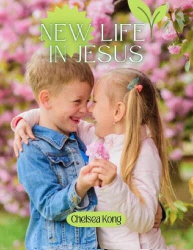 New Life in Jesus av Chelsea Kong (Paperback)