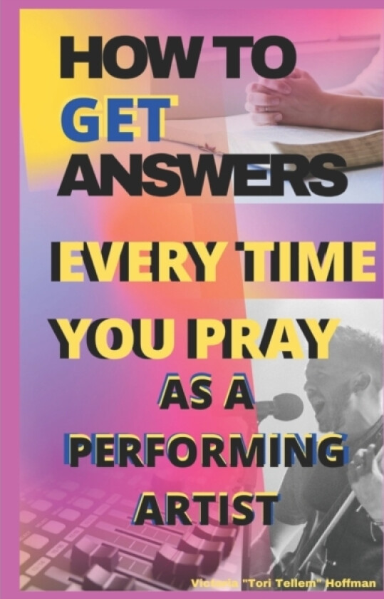 How to Get Answers Every Time You Pray... As a Performing Artist av Victoria Tori Tellem Hoffman (Paperback)
