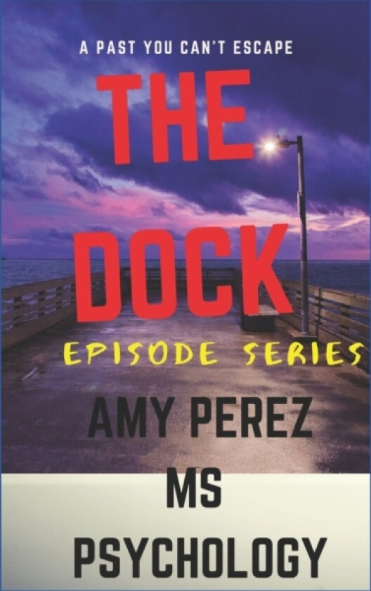 The Dock av MS Amy Perez Psychology (Paperback)