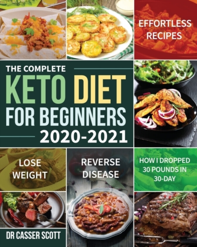 The Complete Keto Diet for Beginners 2020-2021 av Dr Casser Scott (Paperback)