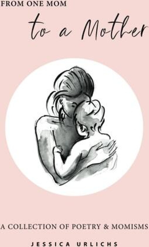 From One Mom to a Mother av Jessica Urlichs (Paperback)