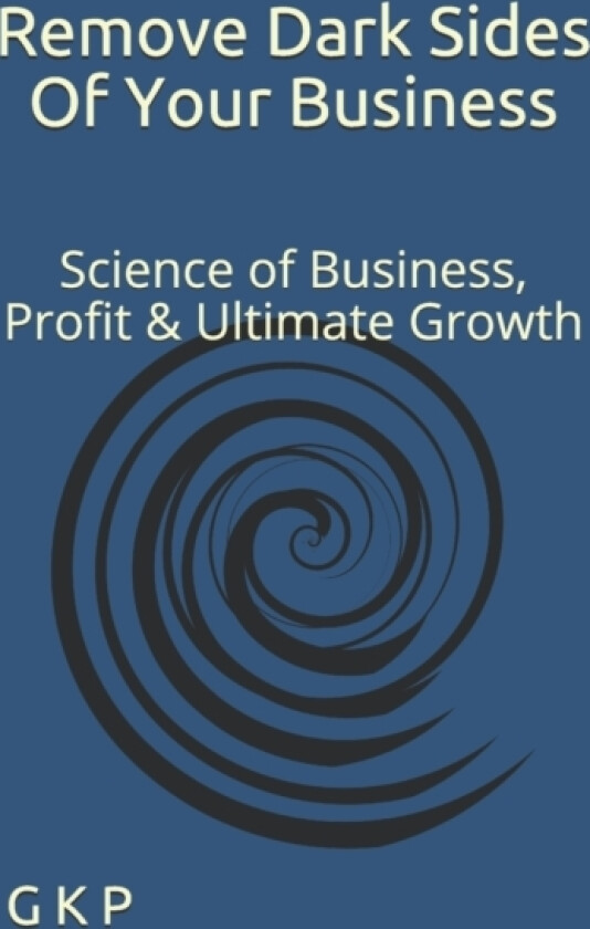 Remove Dark Sides Of Your Business av G K P (Paperback)