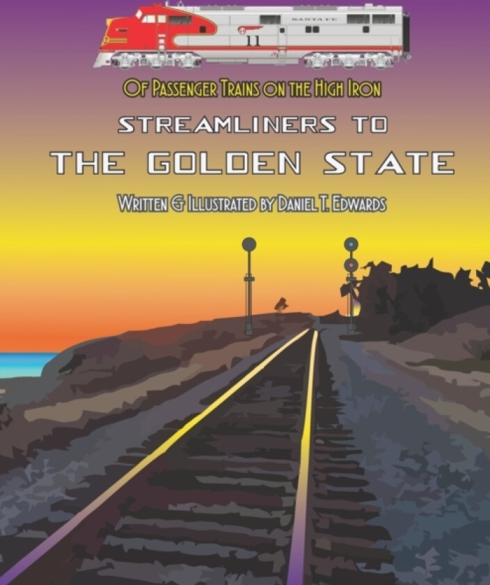 Of Passenger Trains on the High Iron; Streamliners to the Golden State av Daniel T Edwards (Paperback)