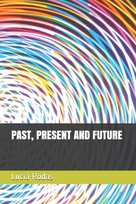 Past, Present and Future av Lucia Rodas (Paperback)
