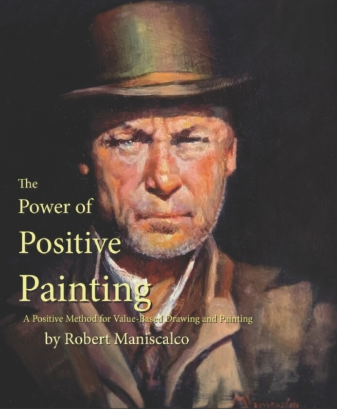 The Power of Positive Painting av Robert Maniscalco (Paperback)