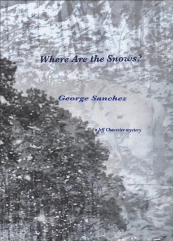 Where Are the Snows? av George Sanchez (Paperback)