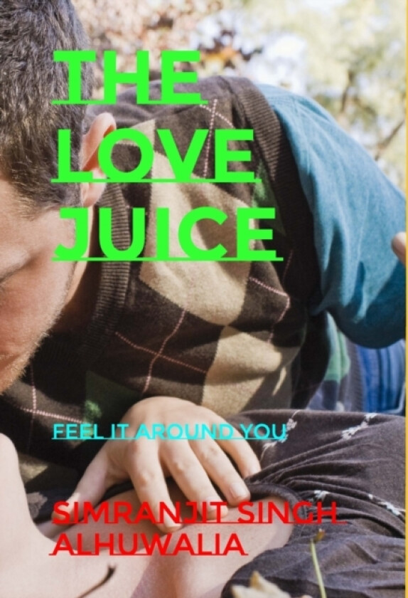 The Love Juice av Simranjit Singh Alhuwalia (Paperback)