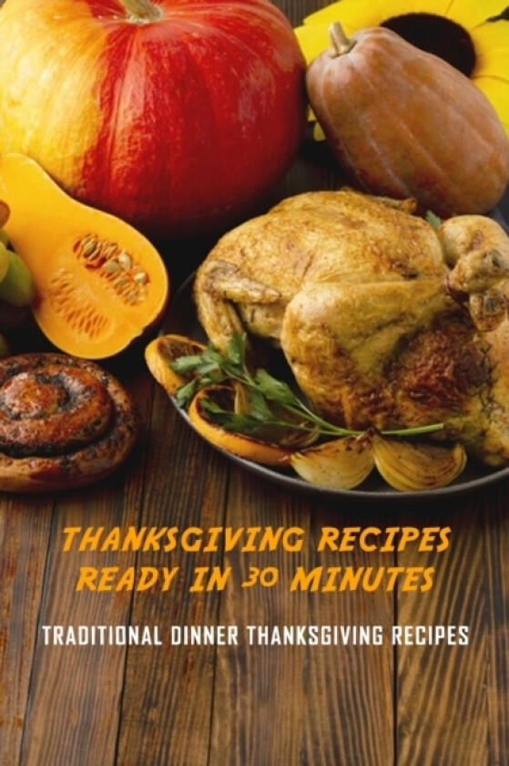 Thanksgiving Recipes Ready in 30 Minutes av Nayelly Rivera (Paperback)