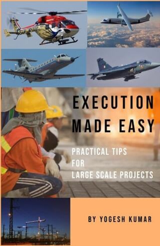 Execution Made Easy: Practical tips for Large scale projects av Yogesh Kumar (Paperback)