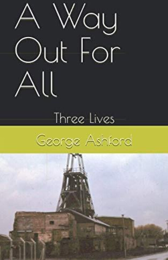 A Way Out For All: Three Lives av George Ashford (Paperback)