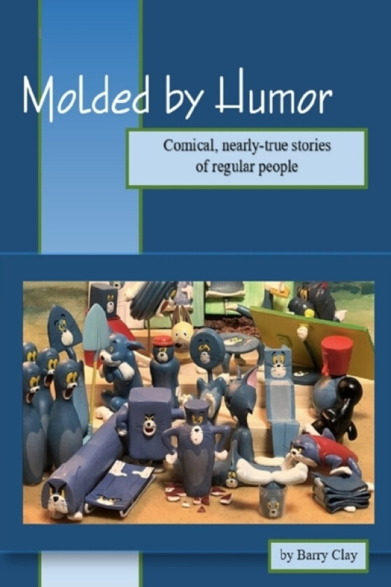 Molded by Humor av Barry Clay (Paperback)