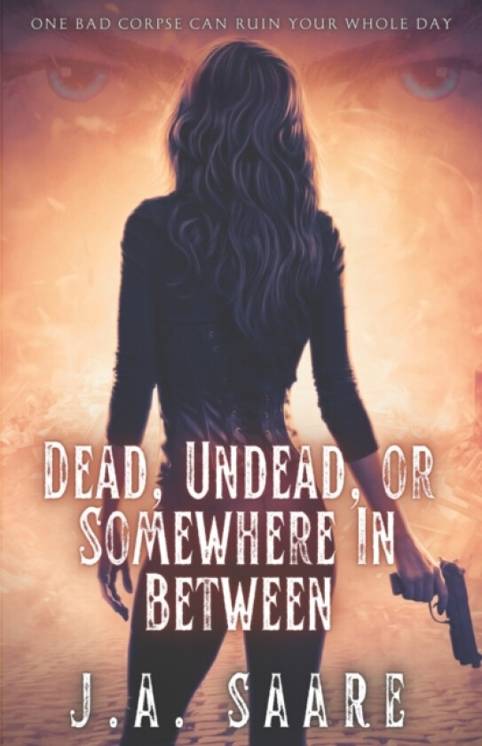 Dead, Undead, or Somewhere in Between av J a Saare (Paperback)
