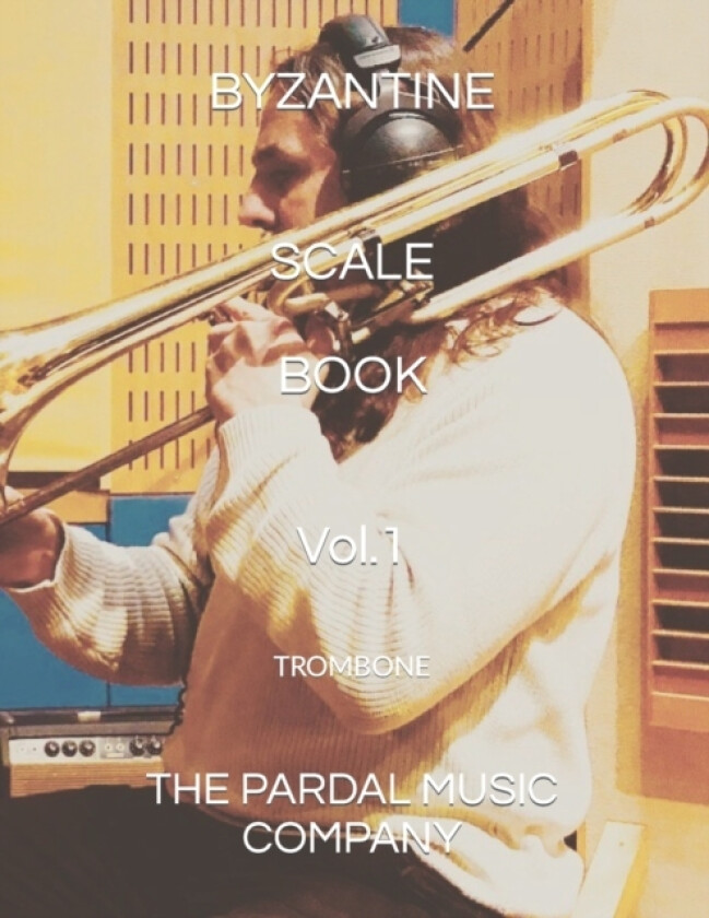 BYZANTINE SCALE BOOK TROMBONE Vol.1 av Jose Pardal Merza Pardal, Jose Lopez Perez Pardal, Pardal Music Company Ltd (Paperback)