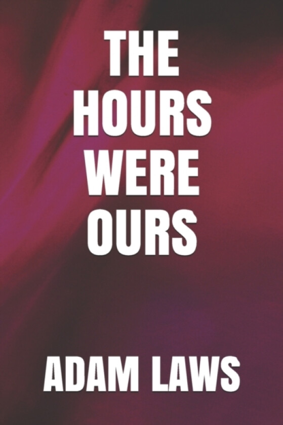 The Hours Were Ours av Adam Laws (Paperback)